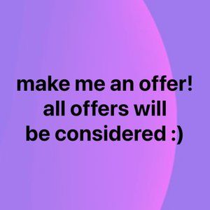 all offers considered!